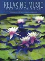 Relaxing Music for Piano Solo: Piano Solo Songbook