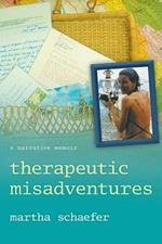 Therapeutic Misadventures: A Narrative Memoir