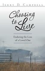 Choosing to Live: Enduring the Loss of a Loved One