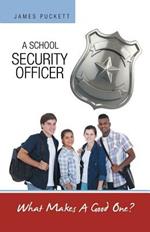 A School Security Officer: What Makes A Good One?