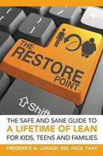 The Restore Point: The Safe and Sane Guide to a Lifetime of Lean For Kids, Teens and Families