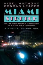 Miami Stretch: The Life, Times, and True Confessions of a South Beach Chauffeur