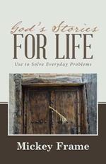 God's Stories for Life: Use to Solve Everyday Problems