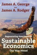 Regenerating America with Sustainable Economics: Our Way Ahead