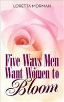 Five Ways Men Want Women to Bloom