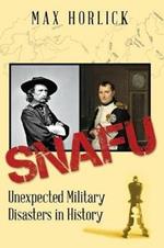 Snafu: Unexpected Military Disasters in History