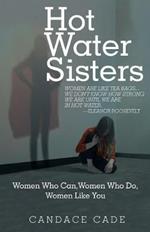 Hot Water Sisters: Women Who Can, Women Who Do, Women Like You