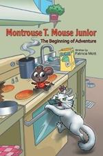 Montrouse T. Mouse Junior: The Beginning of Adventure