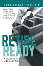 Retire Ready: A Plan Sponsor's Guide to Financial Wellness