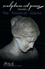 Sculptum Est Prosa (Volume 1): The Voices of Genius