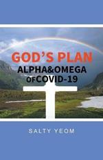 God's Plan: Alpha & Omega of Covid 19