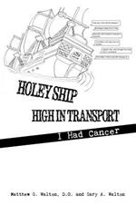 Holey Ship High in Transport: I Had Cancer
