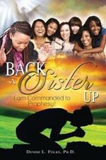 Back a Sister Up: I Am Commanded to Prophesy!