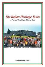 The Italian Heritage Tours: A Fun and Easy Way to Discover Italy