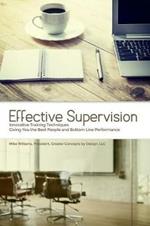 Effective Supervision: Innovative Training Techniques Giving You the Best People and Bottom Line Performance by Mike Williams, President, Greater Concepts by Design, LLC