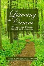 Listening to Cancer: Witnessing Power, Spirit and Courage