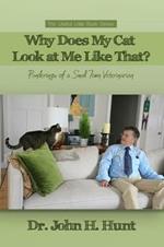 Why Does My Cat Look at Me Like That?: Ponderings of a Small Town Veterinarian