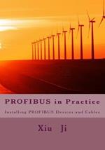 PROFIBUS in Practice: Installing PROFIBUS devices and cables