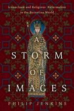 A Storm of Images: Iconoclasm and Religious Reformation in the Byzantine World