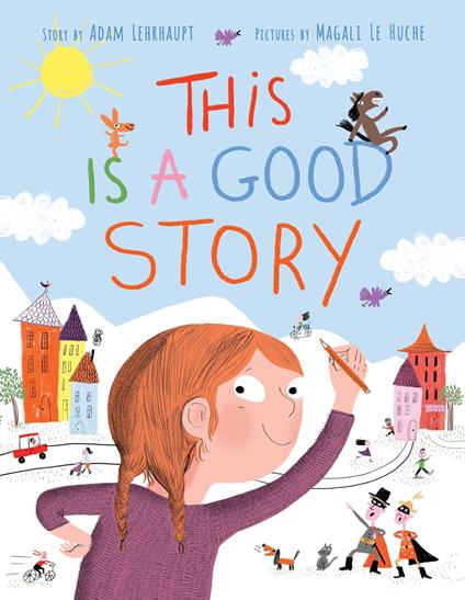 This Is a Good Story - Adam Lehrhaupt,Magali Le Huche - ebook