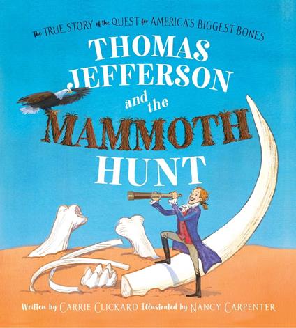 Thomas Jefferson and the Mammoth Hunt - Carrie Clickard,Nancy Carpenter - ebook