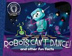 Robots Can't Dance!