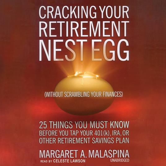 Cracking Your Retirement Nest Egg (without Scrambling Your Finances)