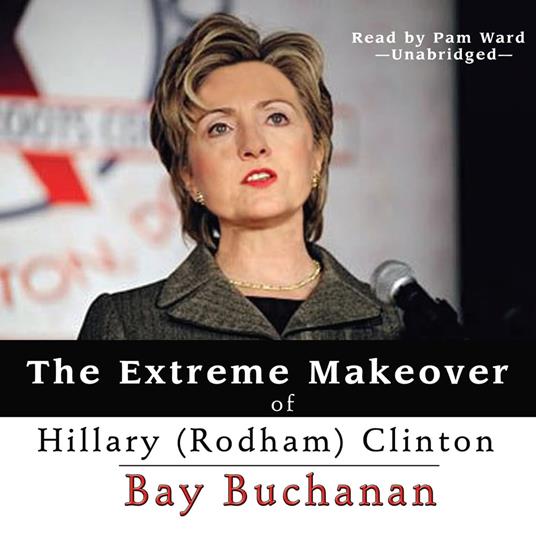 The Extreme Makeover of Hillary (Rodham) Clinton