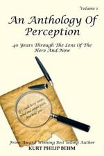 An Anthology Of Perception: 40 Years Through The Lens Of The Here And Now