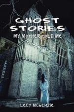 Ghost Stories: My Mother Told Me