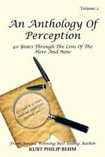 An Anthology Of Perception: 40 Years Through The Lens Of The Here And Now