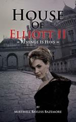 House Of Elliott II: Revenge Is Hers