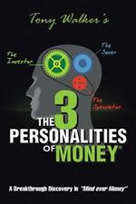 The 3 Personalities of Money: A Breakthrough Discovery In
