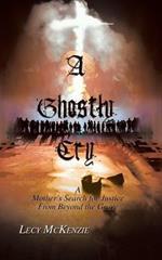 A Ghostly Cry: A Mother's Search for Justice From Beyond the Grave