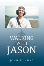 Walking with Jason: A Father's Journey Through the Therapeutic Relationships of Wilderness Educators