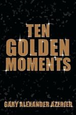 Ten Golden Moments