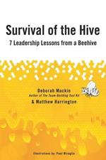 Survival of the Hive: 7 Leadership Lessons From a Beehive