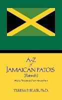 A-Z of Jamaican Patois (Patwah): Words, Phrases and how we use them.