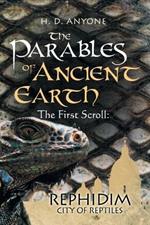 The Parables of Ancient: Earth The First Scroll: Rephidim City of Reptiles