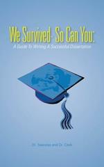 We Survived- So Can You: A Guide To Writing A Successful Dissertation