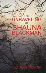 The Unraveling Of Shauna Blackman