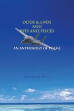 Odds & Ends and Bits and Pieces: An Anthology of Poems