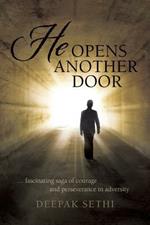 He Opens Another Door: .. Fascinating Saga of Courage and Perseverance in Adversity