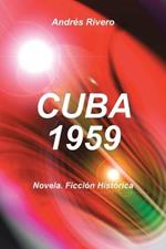 Cuba 1959: Novela. Ficcion Historica