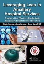 Leveraging Lean in Ancillary Hospital Services: Creating a Cost Effective, Standardized, High Quality, Patient-Focused Operation