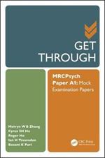 Get Through MRCPsych Paper A1: Mock Examination Papers