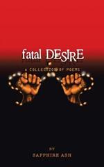 Fatal Desire: A Collection of Poems