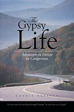 The Gypsy Life: Adventure in Europe by Campervan