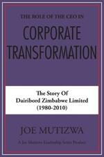 The Role of the CEO in Corporate Transformation: The Story of Dairibord Zimbabwe Limited