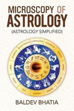 Microscopy of Astrology: (Astrology Simplified)